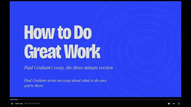 How to Do Great Work Video Essay